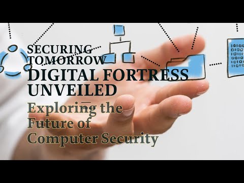 Unveiling the Digital Fortress: Exploring the Future of Computer Security